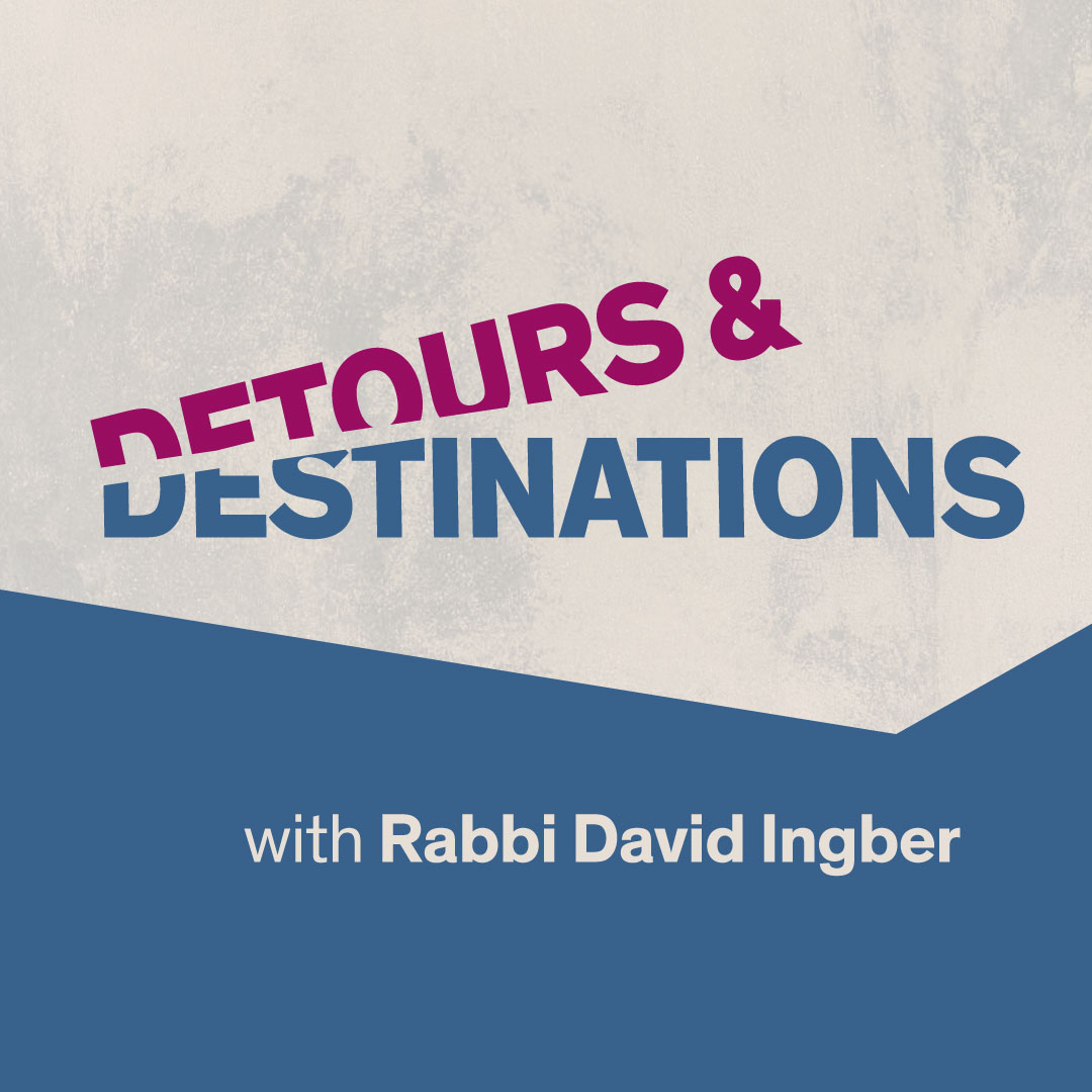 Detours and Destinations with Rabbi David